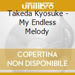 Takeda Kyosuke - My Endless Melody cd