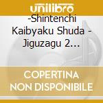 -Shintenchi Kaibyaku Shuda - Jiguzagu 2 -Shintenchi- cd