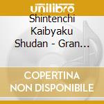 Shintenchi Kaibyaku Shudan - Gran Grace cd