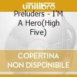 Preluders - I'M A Hero(High Five) cd
