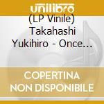 (LP Vinile) Takahashi Yukihiro - Once A Fool.... vinile