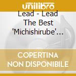Lead - Lead The Best 'Michishirube' (3 Cd) cd