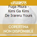 Fuga Miura - Kimi Ga Kimi De Irareru Youni cd