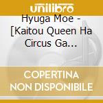 Hyuga Moe - [Kaitou Queen Ha Circus Ga Osuki]Original Soundtrack cd
