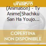 (Animation) - Tv Anime[Shachiku San Ha Youjo Yuurei Ni Iyasaretai.]Original Soundtrack cd