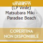 (LP Vinile) Matsubara Miki - Paradise Beach vinile