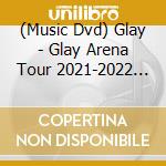 (Music Dvd) Glay - Glay Arena Tour 2021-2022 'Freedom Only' In Saitama Super Arena cd musicale