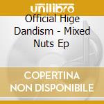 Official Hige Dandism - Mixed Nuts Ep cd