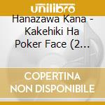 Hanazawa Kana - Kakehiki Ha Poker Face (2 Cd) cd