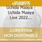 Uchida Maaya - Uchida Maaya Live 2022 Ma-Ya-Yan Happy Cream Max!! cd