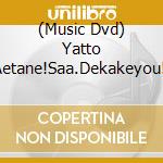 (Music Dvd) Yatto Aetane!Saa.Dekakeyou!! cd musicale