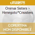 Onimai Sisters - Himegoto*Crisisters cd