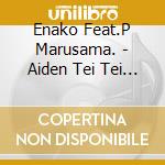 Enako Feat.P Marusama. - Aiden Tei Tei Meltdown cd