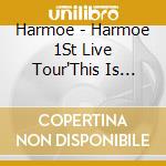 Harmoe - Harmoe 1St Live Tour'This Is Harmoe World' cd