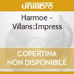 Harmoe - Villans:Impress cd