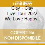 Glay - Glay Live Tour 2022 -We Love Happy Swing- Vol.3 Presented By Happy Swing 25Th An cd