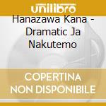 Hanazawa Kana - Dramatic Ja Nakutemo cd