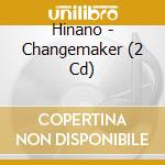 Hinano - Changemaker (2 Cd) cd