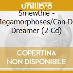 Smewthie - Megamorphoses/Can-Do Dreamer (2 Cd) cd