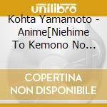 Kohta Yamamoto - Anime[Niehime To Kemono No Ou]Original Soundtrack cd musicale