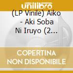 (LP Vinile) Aiko - Aki Soba Ni Iruyo (2 Lp) vinile