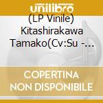(LP Vinile) Kitashirakawa Tamako(Cv:Su - Dramatic Market Ride/Neguse lp vinile