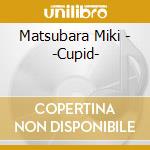 Matsubara Miki - -Cupid- cd