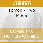 Tomoo - Two Moon cd