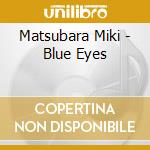 Matsubara Miki - Blue Eyes cd