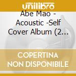 Abe Mao - Acoustic -Self Cover Album (2 Cd) cd