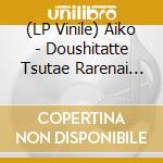 (LP Vinile) Aiko - Doushitatte Tsutae Rarenai Kara (2 Lp) vinile