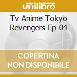 Tv Anime Tokyo Revengers Ep 04 cd musicale