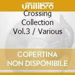 Crossing Collection Vol.3 / Various cd