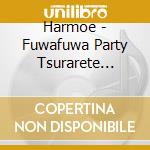 Harmoe - Fuwafuwa Party Tsurarete Happy cd
