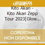 Kito Akari - Kito Akari Zepp Tour 2023[Glow Up!!] cd