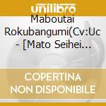 Maboutai Rokubangumi(Cv:Uc - [Mato Seihei No Slave]Character Song Mini Album 02 [Rokubangumi Collection] cd