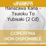 Hanazawa Kana - Tsuioku To Yubisaki (2 Cd) cd