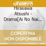 Hirasawa Atsushi - Drama[Ai No Nai Koibito Tachi]Original Soundtrack cd