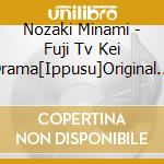 Nozaki Minami - Fuji Tv Kei Drama[Ippusu]Original Soundtrack cd