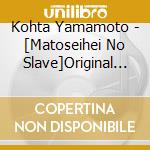 Kohta Yamamoto - [Matoseihei No Slave]Original Soundtrack (2 Cd) cd