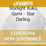 Starlight Kuku Gumi - Star Darling cd