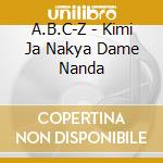 A.B.C-Z - Kimi Ja Nakya Dame Nanda cd