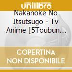 Nakanoke No Itsutsugo - Tv Anime [5Toubun No Hanayome] 5Th Anniversary Best Album cd