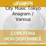 City Music Tokyo Anagram / Various cd