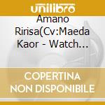 Amano Ririsa(Cv:Maeda Kaor - Watch Me cd