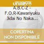 A.B.C-Z - F.O.R-Kawariyuku Jidai No Naka De.Kagayaku Kimi To Odoritai. cd