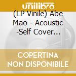 (LP Vinile) Abe Mao - Acoustic -Self Cover Album vinile