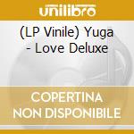 (LP Vinile) Yuga - Love Deluxe vinile