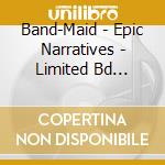 Band-Maid - Epic Narratives - Limited Bd Version cd