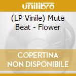 (LP Vinile) Mute Beat - Flower vinile
